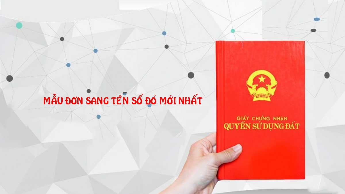Mẫu Đơn sang tên Sổ đỏ - MẪU ĐƠN SANG TÊN SỔ ĐỎ MỚI NHẤT NĂM 2020